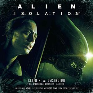 Alien: Isolation by Keith R. A. DeCandido