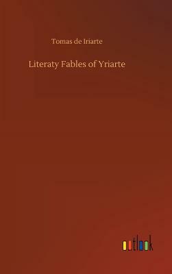 Literaty Fables of Yriarte by Tomas De Iriarte