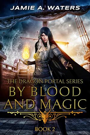 By Blood and Magic by Jamie A. Waters