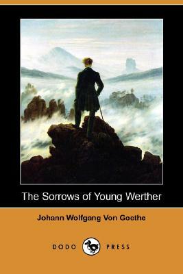The Sorrows of Young Werther (Dodo Press) by Johann Wolfgang von Goethe