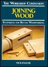 Joining Wood: Techniques for Better Woodworking by Nick Engler