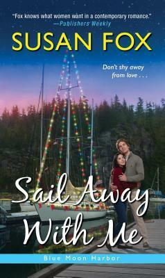 Sail Away with Me by Susan Fox