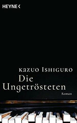 Die Ungetrösteten by Kazuo Ishiguro