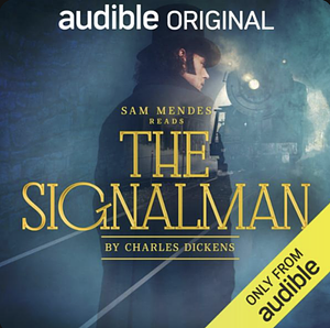 The Signalman: A Ghost Story by Charles Dickens