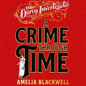 A Crime Through Time by Amelia Blackwell