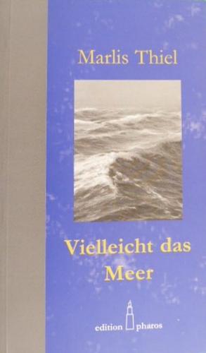 Vielleicht das Meer by Marlis Thiel