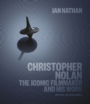 Christopher Nolan: The Iconic Filmmaker and His Work by Ian Nathan