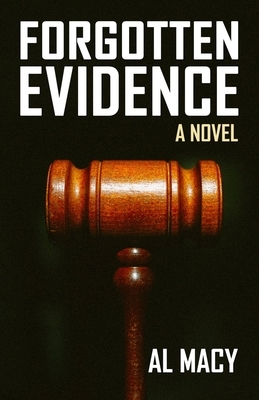 Forgotten Evidence by Al Macy