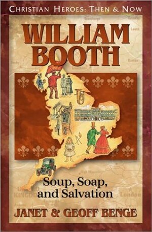 William Booth: Soup, Soap, and Salvation by Geoff Benge, Janet Benge