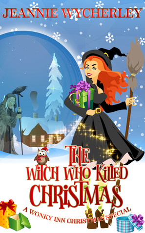 The Witch Who Killed Christmas by Jeannie Wycherley