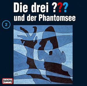 Die Drei ??? Und Der Phantomsee by William Arden