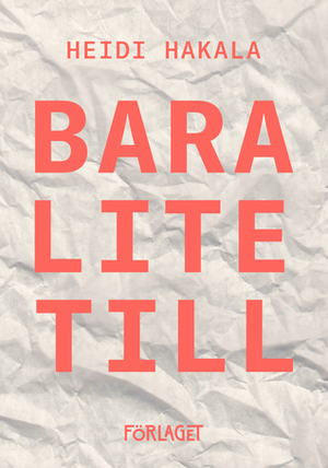 Bara lite till by Heidi Hakala