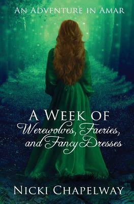 A Week of Werewolves, Faeries, and Fancy Dresses by Nicki Chapelway