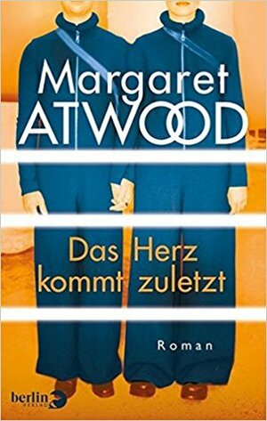 Das Herz kommt zuletzt by Margaret Atwood