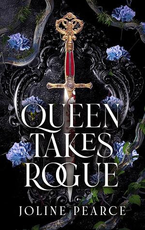 Queen Takes Rogue: A Dark Fantasy Romance by Joline Pearce