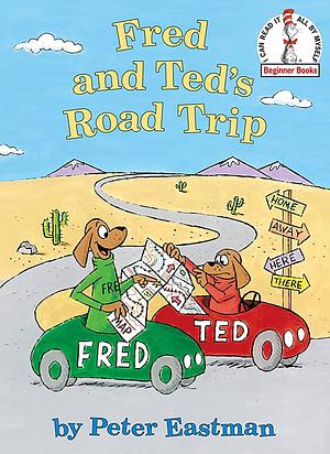 Fred and Ted's Road Trip by Peter Eastman