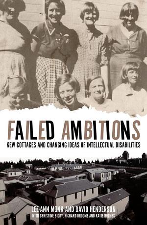 Failed Ambitions: Kew Cottages and Changing Ideas of Intellectual Disabilities by Lee-Ann Monk