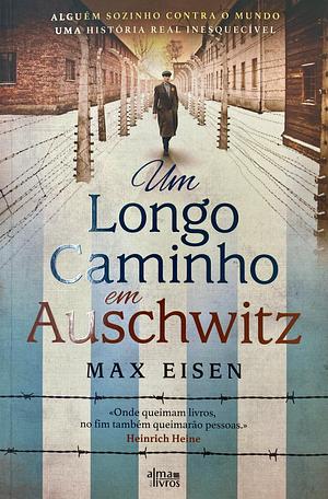 Um Longo Caminho em Auschwitz by Max Eisen