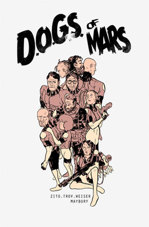 D.O.G.S. of Mars by Johnny Zito, Tony Trov, Christian Weiser, Paul Maybury