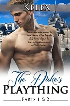 The Duke's Plaything: Book I & II by Kelex