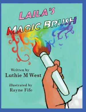 Laila's Magic Brush by Luthie M. West