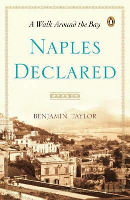 Naples Declared: A Walk Around the Bay by Benjamin Taylor