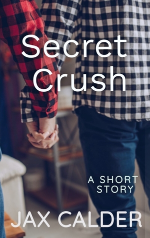 Secret Crush by Jax Calder