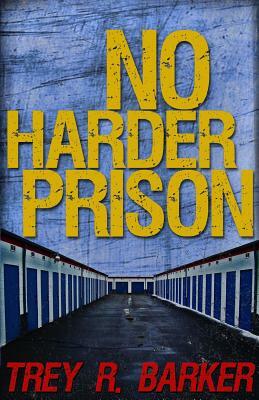No Harder Prison by Trey R. Barker