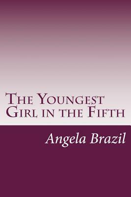 The Youngest Girl in the Fifth by Angela Brazil