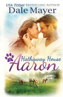 Aaron: A Hathaway House Heartwarming Romance by Dale Mayer