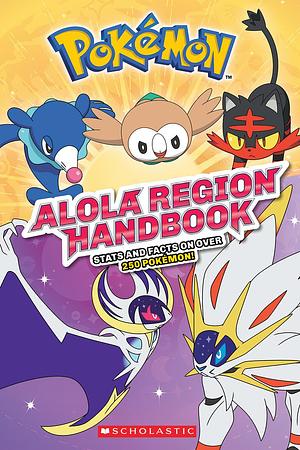 Alola Region Handbook by Scholastic, Inc, Scholastic, Inc