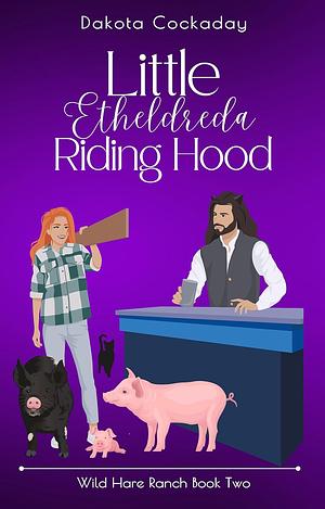 Little Etheldredra Riding Hood by Dakota Cockaday