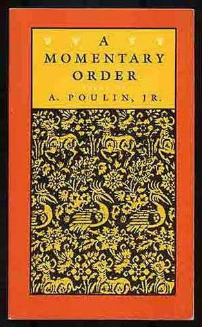 A Momentary Order: Poems by A. Poulin Jr.
