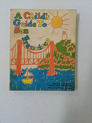 A Child's Guide to San Francisco by Mary Jane Woebcke, Barbara Warren Holden