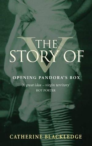 The Story of V: Opening Pandora's Box by Catherine Blackledge