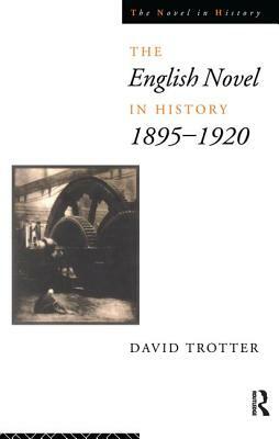 English Novel in History, 1895-1920 by David Trotter