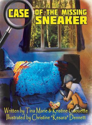 Case of the Missing Sneaker by Kristine Anne Caouette, Tina Marie Caouette