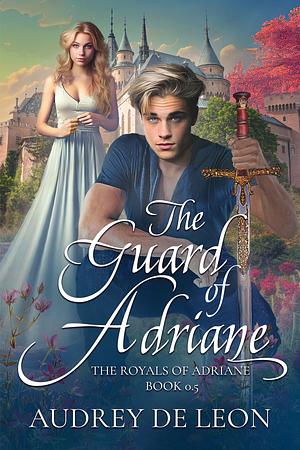 The Guard of Adriane by Audrey De Leon