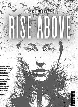 Rise Above - WMP Dark Fiction Magazine #0 April 2023 by Wintry Monsters Press, Wintry Monsters Press, Wesley Winters, Wailana Kalama