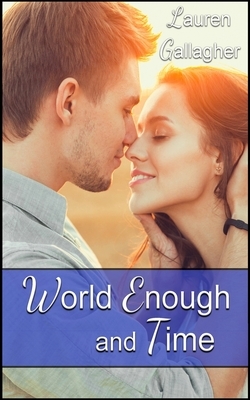 World Enough and Time by Lauren Gallagher