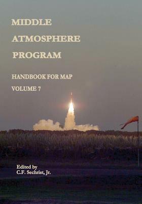 Middle Atmosphere Program - Handbook for MAP: Volume 7 by National Aeronautics and Administration