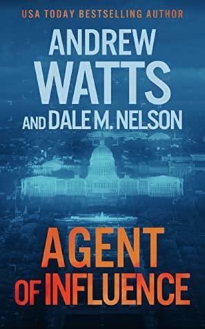 Agent of Influence by Andrew Watts, Dale M. Nelson