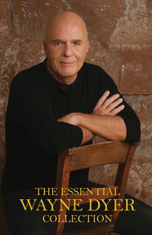 The Essential Wayne Dyer Collection (The Power of Intention, Inspiration, Excuses Begone!) by Wayne W. Dyer