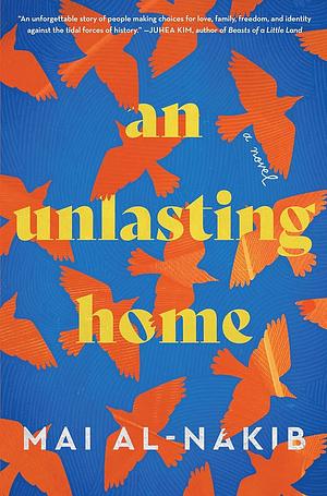 An Unlasting Home: A Novel by Mai Al-Nakib