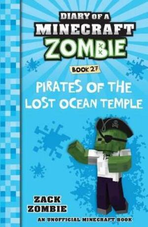 Diary of a Minecraft Zombie #27: Pirates of the Lost Ocean Temple by Zack Zombie