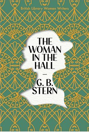 The Woman in the Hall by G.B. Stern