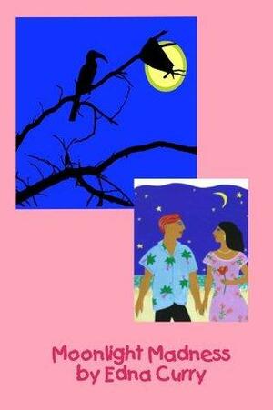 Moonlight Madness by Edna Curry