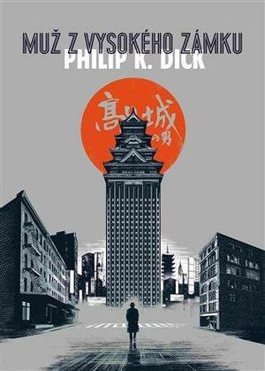 Muž z vysokého zámku by Philip K. Dick