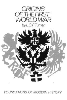 Origins of the First World War by Leonard Charles Frederi Turner, L. C. F. Turner