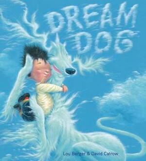 Dream Dog by Lou Berger, David Catrow